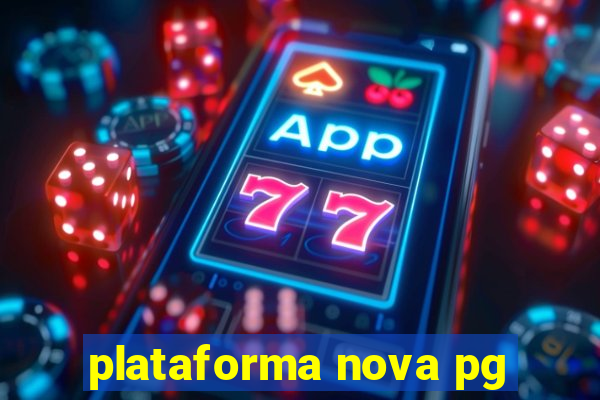 plataforma nova pg